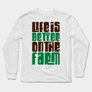 Life is better on the farm Long Sleeve T-Shirt